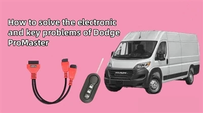 Hvernig á að leysa rafræn vandamál og lykilvandamál Dodge ProMaster